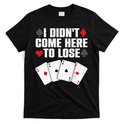Funny Poker Player Design Gamblers Poker Lover T-Shirt