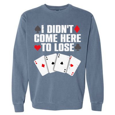 Funny Poker Player Design Gamblers Poker Lover Garment-Dyed Sweatshirt