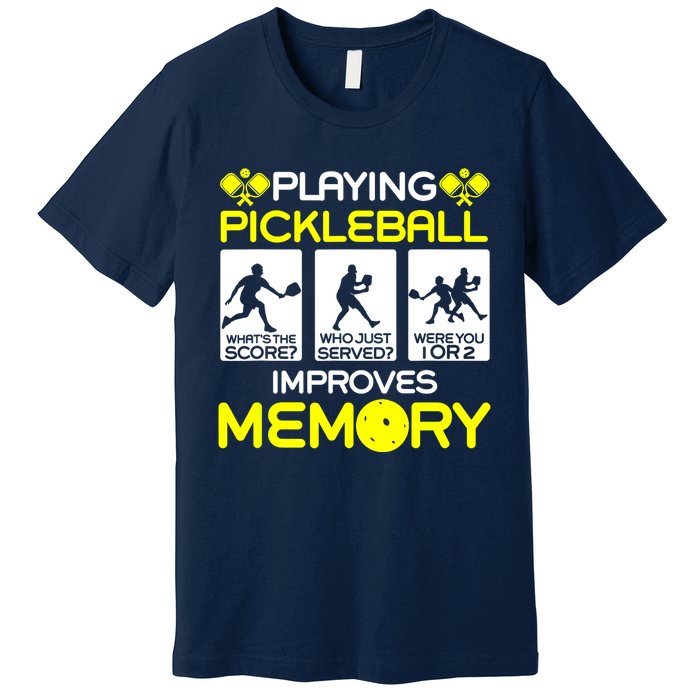 Funny Playing Pickleball Improves Memory Dink Player Gift Premium T-Shirt