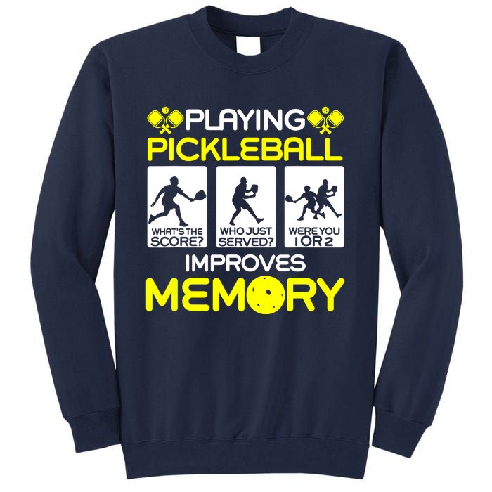 Funny Playing Pickleball Improves Memory Dink Player Gift Tall Sweatshirt