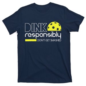 Funny Pickleball Player Dink Responsibly DonT Get Smashed T-Shirt