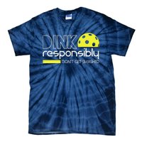 Funny Pickleball Player Dink Responsibly DonT Get Smashed Tie-Dye T-Shirt