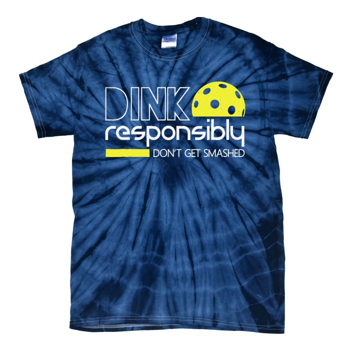 Funny Pickleball Player Dink Responsibly DonT Get Smashed Tie-Dye T-Shirt