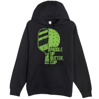 Funny Pickleball Paddle Up Butter Cup Premium Pullover Hoodie