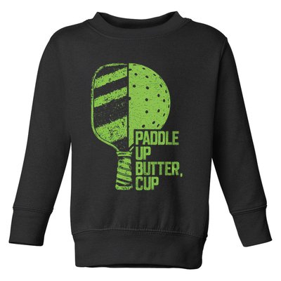 Funny Pickleball Paddle Up Butter Cup Toddler Sweatshirt
