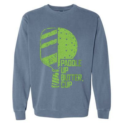 Funny Pickleball Paddle Up Butter Cup Garment-Dyed Sweatshirt