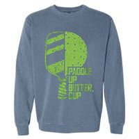 Funny Pickleball Paddle Up Butter Cup Garment-Dyed Sweatshirt