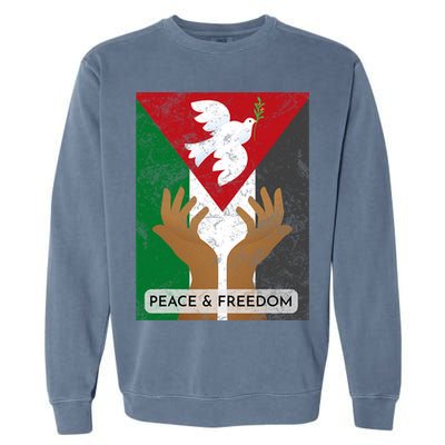 Free Palestine Peace & Freedom Support Palestine And Gaza Garment-Dyed Sweatshirt