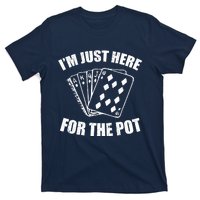 Funny Poker Player Gifts I'm Just Here For The Pot T-Shirt