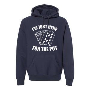 Funny Poker Player Gifts I'm Just Here For The Pot Premium Hoodie