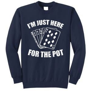 Funny Poker Player Gifts I'm Just Here For The Pot Tall Sweatshirt