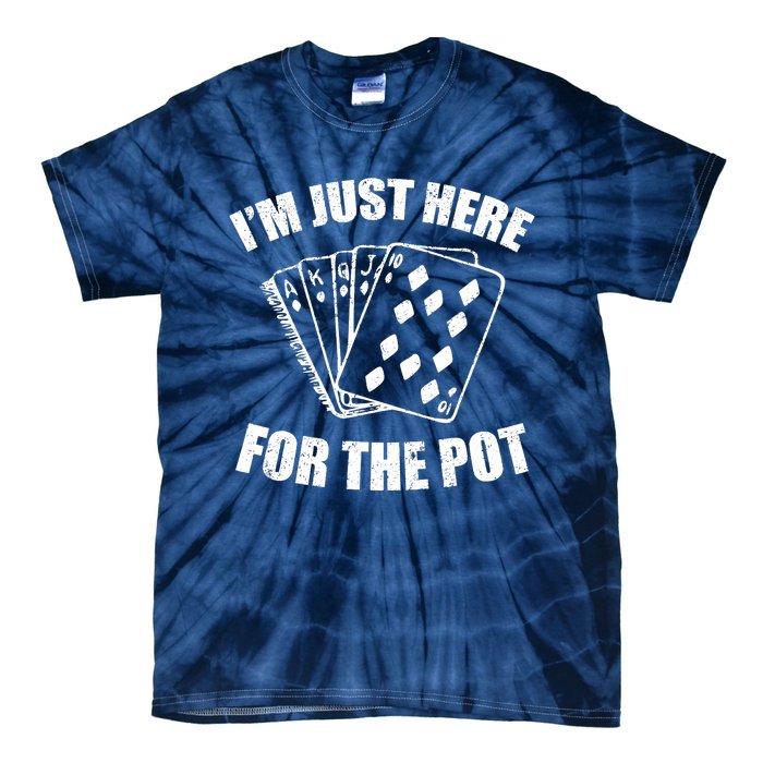 Funny Poker Player Gifts I'm Just Here For The Pot Tie-Dye T-Shirt