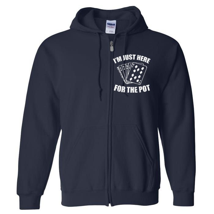 Funny Poker Player Gifts I'm Just Here For The Pot Full Zip Hoodie