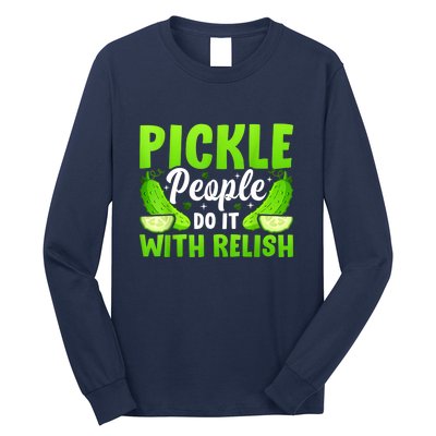 Funny Pickle People Do It With Relish Gift Long Sleeve Shirt