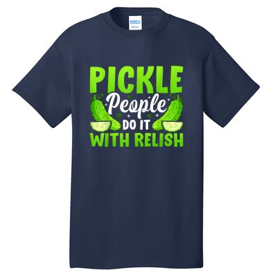 Funny Pickle People Do It With Relish Gift Tall T-Shirt