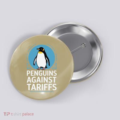 Funny Penguins Protest Anti Tariff Penguins Against Tariffs Button