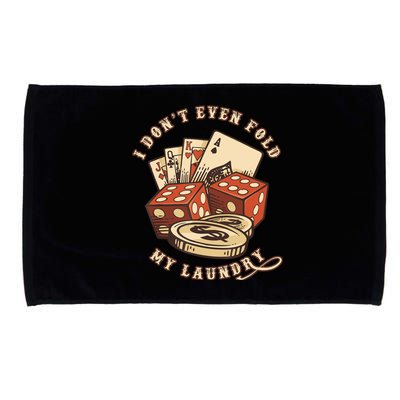 Funny Poker Player Card Game I Don't Even Fold My Laundry Microfiber Hand Towel