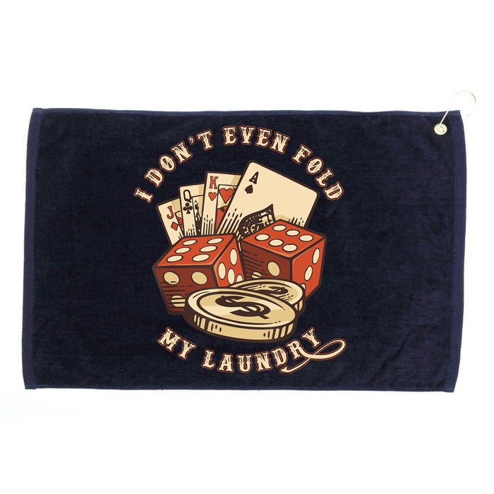 Funny Poker Player Card Game I Don't Even Fold My Laundry Grommeted Golf Towel