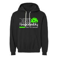 Funny Pickleball Player Dink Responsibly Don't Get Smashed Garment-Dyed Fleece Hoodie