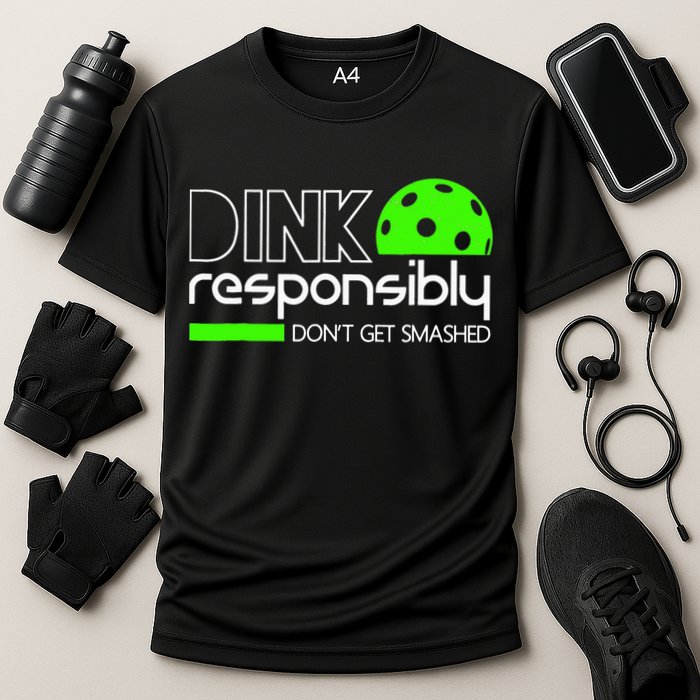 Funny Pickleball Player Dink Responsibly Don't Get Smashed Performance Shirt