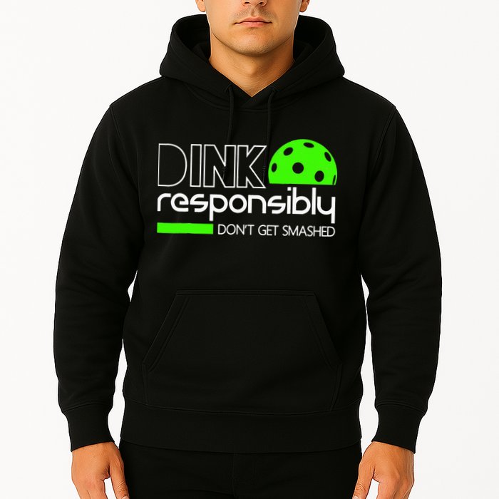 Funny Pickleball Player Dink Responsibly Don't Get Smashed Hoodie