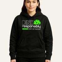 Funny Pickleball Player Dink Responsibly Don't Get Smashed Hoodie