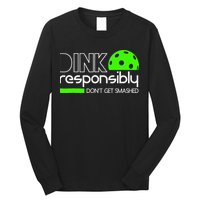 Funny Pickleball Player Dink Responsibly Don't Get Smashed Long Sleeve Shirt