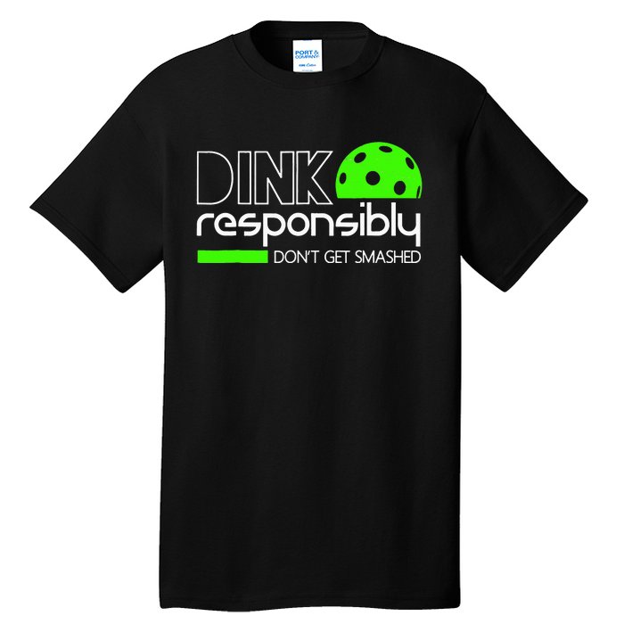 Funny Pickleball Player Dink Responsibly Don't Get Smashed Tall T-Shirt