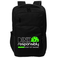 Funny Pickleball Player Dink Responsibly Don't Get Smashed Impact Tech Backpack