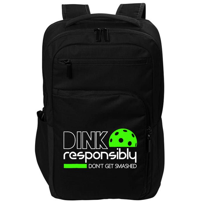 Funny Pickleball Player Dink Responsibly Don't Get Smashed Impact Tech Backpack