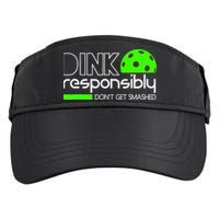 Funny Pickleball Player Dink Responsibly Don't Get Smashed Adult Drive Performance Visor