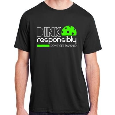 Funny Pickleball Player Dink Responsibly Don't Get Smashed Adult ChromaSoft Performance T-Shirt