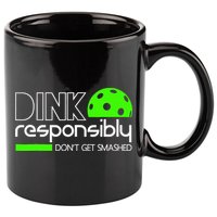 Funny Pickleball Player Dink Responsibly Don't Get Smashed 11oz C Handle Ceramic Mug