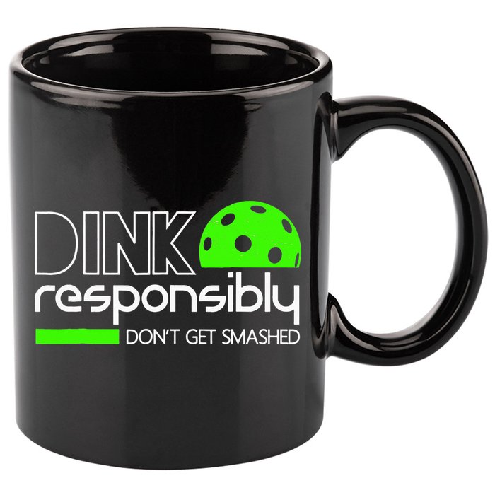 Funny Pickleball Player Dink Responsibly Don't Get Smashed 11oz C Handle Ceramic Mug