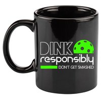 Funny Pickleball Player Dink Responsibly Don't Get Smashed 11oz C Handle Ceramic Mug