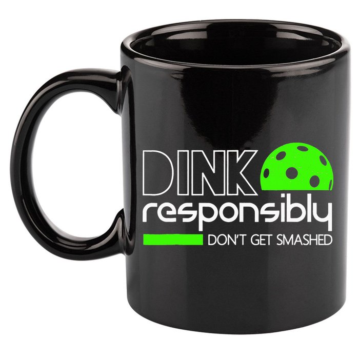 Funny Pickleball Player Dink Responsibly Don't Get Smashed 11oz C Handle Ceramic Mug