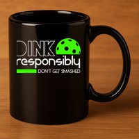 Funny Pickleball Player Dink Responsibly Don't Get Smashed 11oz C Handle Ceramic Mug