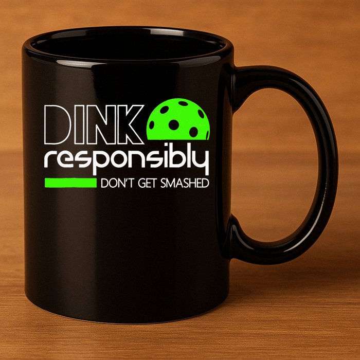 Funny Pickleball Player Dink Responsibly Don't Get Smashed 11oz C Handle Ceramic Mug