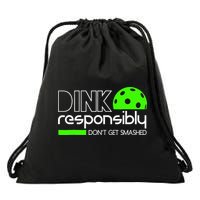 Funny Pickleball Player Dink Responsibly Don't Get Smashed Drawstring Bag