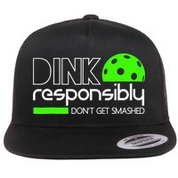 Funny Pickleball Player Dink Responsibly Don't Get Smashed Flatbill Hat