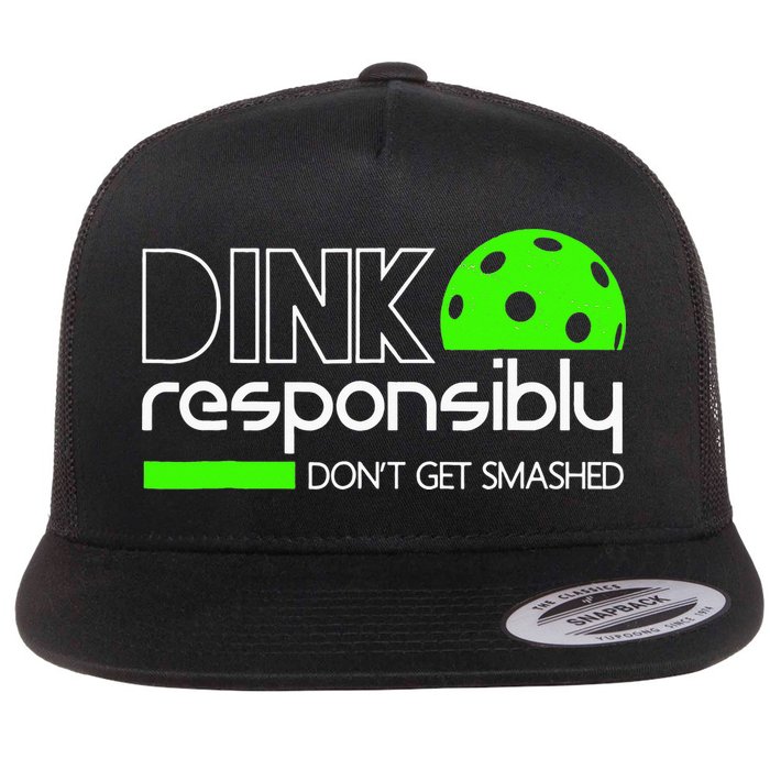 Funny Pickleball Player Dink Responsibly Don't Get Smashed Flatbill Hat