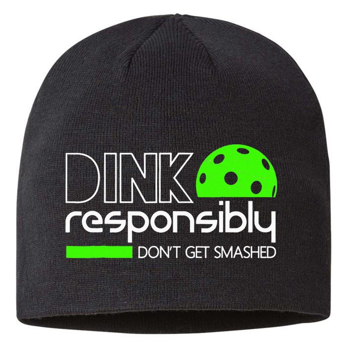 Funny Pickleball Player Dink Responsibly Don't Get Smashed Sustainable Beanie