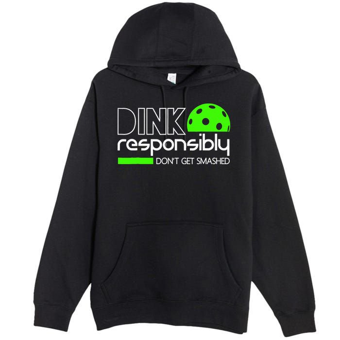 Funny Pickleball Player Dink Responsibly Don't Get Smashed Premium Pullover Hoodie