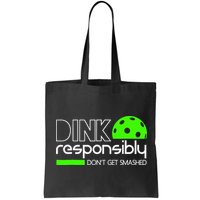 Funny Pickleball Player Dink Responsibly Don't Get Smashed Bag