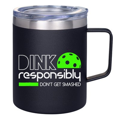 Funny Pickleball Player Dink Responsibly Don't Get Smashed 12oz Stainless Steel Coffee Mug