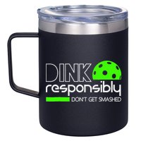 Funny Pickleball Player Dink Responsibly Don't Get Smashed 12oz Stainless Steel Coffee Mug