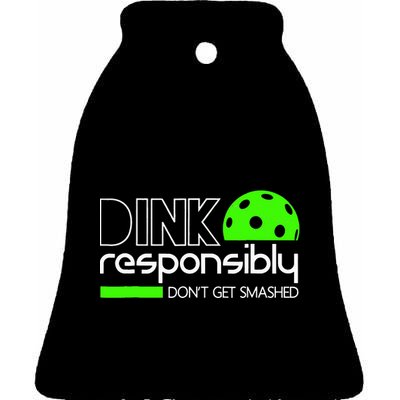 Funny Pickleball Player Dink Responsibly Don't Get Smashed Ceramic Bell Ornament