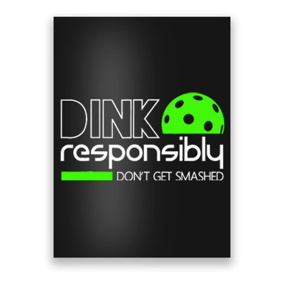 Funny Pickleball Player Dink Responsibly Don't Get Smashed Poster