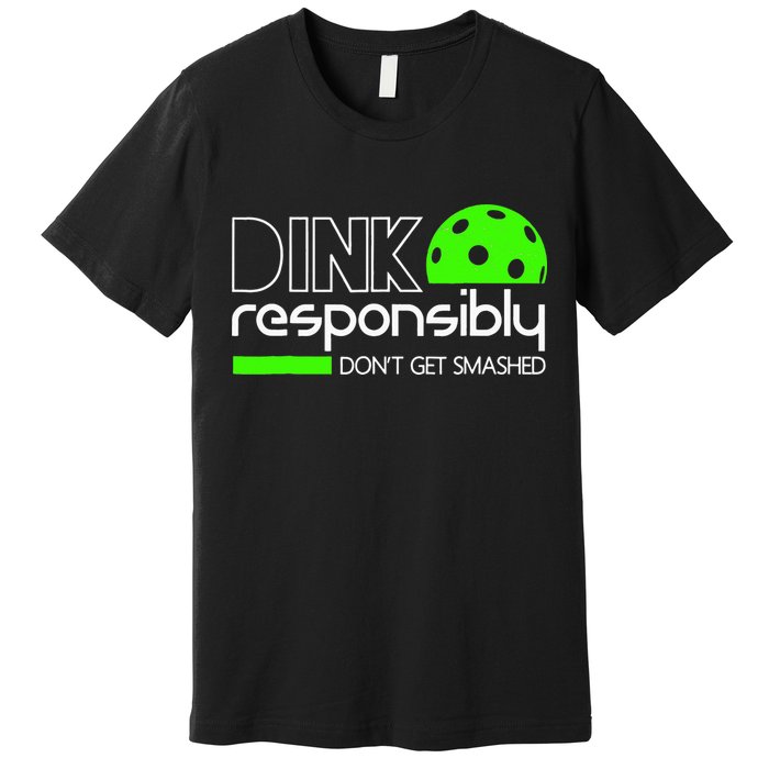 Funny Pickleball Player Dink Responsibly Don't Get Smashed Premium T-Shirt