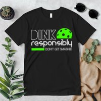 Funny Pickleball Player Dink Responsibly Don't Get Smashed Premium T-Shirt